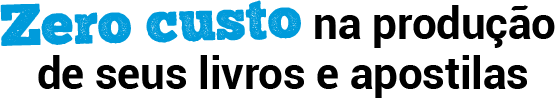 Zero custo na prrodução de seus livros e apostilas